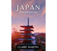Claire Martin Japan Travel Guide 2023-2024 (Tascabile)