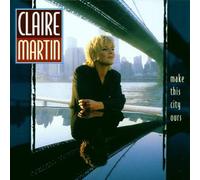 Claire Martin Make This City Ours (CD) Album