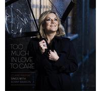 Claire Martin Too Much in Love to Care (CD) Album