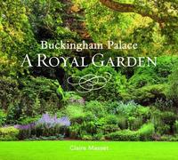 Claire Masset Buckingham Palace: A Royal Garden (Copertina rigida)