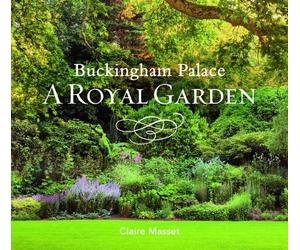 Claire Masset Buckingham Palace: A Royal Garden (Copertina rigida)