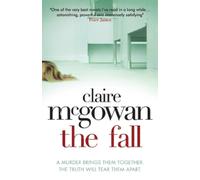 Claire McGowan The Fall: A murder brings them together. The truth wi (Tascabile)