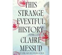 Claire Messud This Strange Eventful History (Copertina rigida)