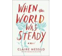Claire Messud When the World Was Steady (Tascabile)