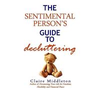 Claire Middleton The Sentimental Person's Guide to Decluttering (Tascabile)