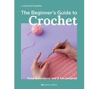 Claire Montgomerie The Beginner's Guide to Crochet (Tascabile)