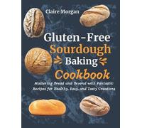 Claire Morgan Gluten-Free Sourdough Baking cookbook (Tascabile)