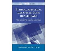 Mary Donnelly Ethical and Legal Debates in Irish Healthcare (Copertina rigida)