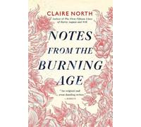 Claire North Notes from the Burning Age (Tascabile)