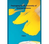 Claire Packaging for 3D Assembly of Diverse Systems (Tascabile)