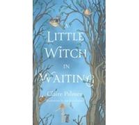 Claire Palmer A Little Witch in Waiting (Copertina rigida)