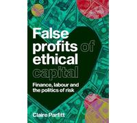 Claire Parfitt False Profits of Ethical Capital (Copertina rigida)