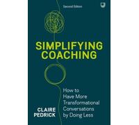 Claire Pedrick Simplifying Coaching: How to Have More Transformation (Tascabile)