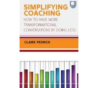 Claire Pedrick Simplifying Coaching: How to Have More Transformation (Tascabile)