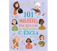 Claire Philip 101 Mulheres Incríveis Que Transformaram a Ciência (Tascabile)