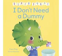 Claire Philip First Steps: I Don't Need a Dummy (Copertina rigida) First Steps