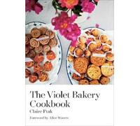 Claire Ptak The Violet Bakery Cookbook (Copertina rigida)