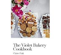 Claire Ptak The Violet Bakery Cookbook (Copertina rigida)