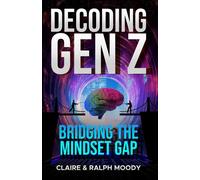 Claire & Ralph Moody Decoding Gen Z (Tascabile)