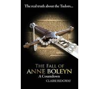 Claire Ridgway The Fall of Anne Boleyn (Tascabile)