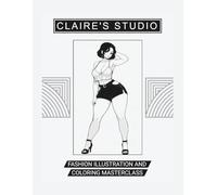 Claire’s Studio: A Professional Fashion Illustration & Coloring Masterclass
