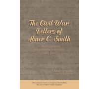 Claire Smith The Civil War Letters of Abner C. Smith (Tascabile)