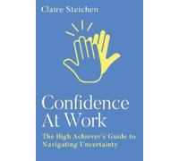 Claire Steichen Confidence at Work (Tascabile)