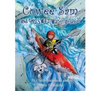 Claire Suminski Annie Suminski Cowee Sam and The Swift Water Rescue (Tascabile)