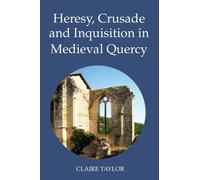 Claire Taylor Heresy, Crusade and Inquisition in Medieval Que (Copertina rigida)