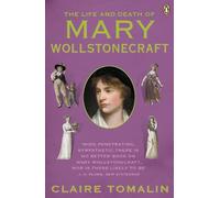 The Life and Death of Mary Wollstonecraft by Claire Tomalin