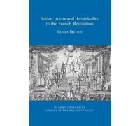 Claire Trévien Satire, Prints and Theatricality in the French Revolu (Tascabile)
