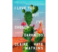 Claire Vaye Watkins I Love You but I've Chosen Darkness (Tascabile)