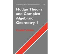 Claire Voisin Hodge Theory and Complex Algebraic Geometry I: (Copertina rigida)