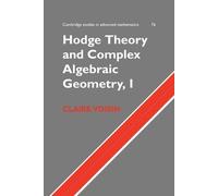 Claire Voisin Hodge Theory and Complex Algebraic Geometry I: Volume (Tascabile)