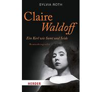 Claire Waldoff. Ein Kerl wie Samt und Seide. Romanbiografie