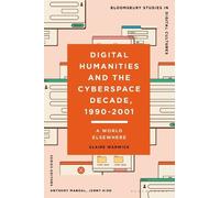 Claire Warwick Digital Humanities and the Cyberspace Decade, (Copertina rigida)
