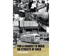 Claire Weiner For a Chance to Walk on Streets of Gold (Tascabile)