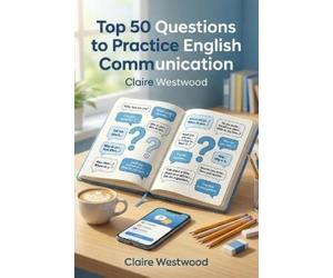 Claire Westwood Top 50 Questions to Practice English Communication (Tascabile)