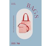 Claire Wilcox – Bags (Victoria and Albert Museum) – La storia degli accessori – Tascabile
