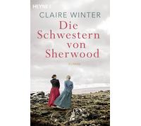 Claire Winter Die Schwestern von Sherwood: Roman (Tascabile)