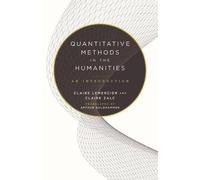 Claire Zalc Claire Lemercier Quantitative Methods in the Humanities (Tascabile)