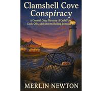 Clamshell Cove Conspiracy: A Coastal Cozy Mystery of Crab Pots, Cook-Offs, and Secrets Boiling Beneath the Bay