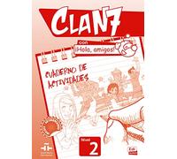 Clan 7 con ¡Hola, amigos! 2 Actividades [Lingua spagnola]: Cuaderno de Actividades Nivel 2
