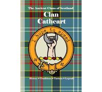 Clan Cathcart: A Concise History of Scotland’s Noble House of Cathcart and the Spirit of the West March