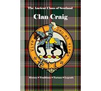 Clan Craig: A Concise History of Scotland’s Craigs of Riccarton and the Rock of Loyalty