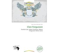 Clan Fergusson: Scottish clan, Adam Ferguson, Robert Fergusson, Annie Laurie