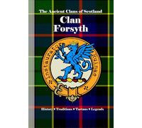 Clan Forsyth: A Concise History of Scotland’s Forsyths of the Lowlands and the Flame Rekindled