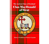 Clan MacDonald of Sleat: A Concise History of Scotland’s Lords of Sleat and the Sea-King’s Heirs