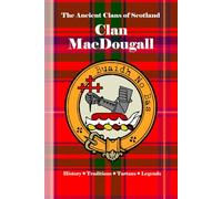 Clan MacDougall: A Concise History of Scotland’s Defenders of Dunollie and the Isles