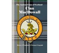 Clan MacDowall: A Concise History of Scotland’s MacDowalls of Galloway and the Norse-Gael Bloodline